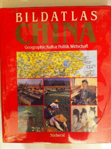 Bildatlas China. Geographie - Kultur - Politik - Wirtschaft