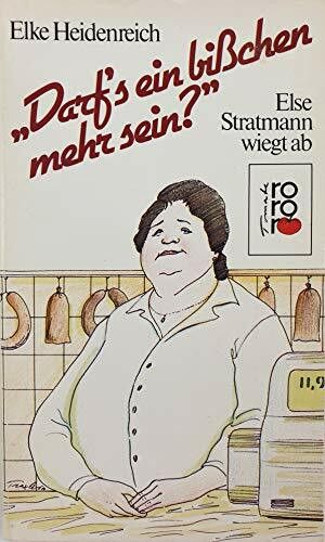 Darf's ein bisschen mehr sein?: Else Stratmann wiegt ab (Texte von 1975-1984)
