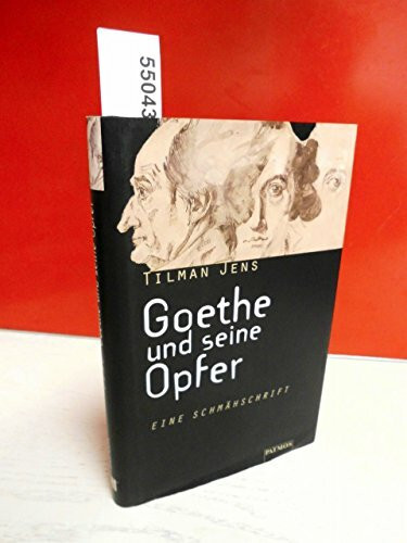 Goethe und seine Opfer. Eine Schmähschrift