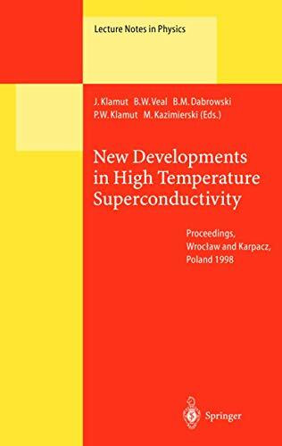 New Developments in High Temperature Superconductivity: Proceedings of the 2nd Polish-US Conference Held at Wrocław and Karpacz, Poland, 17–21 August 1998 (Lecture Notes in Physics, 545, Band 545)