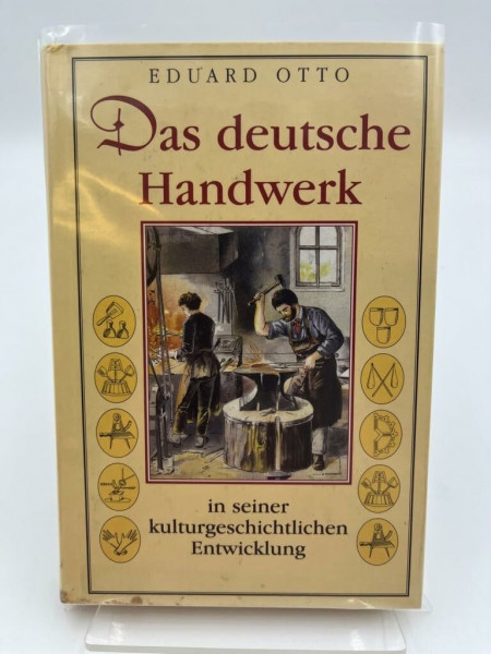 Das deutsche Handwerk in seiner kulturgeschichtlichen Entwicklung Mit 12 Tafeln