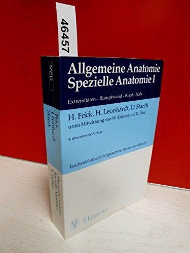 (Taschen-)Lehrbuch der gesamten Anatomie / Allgemeine Anatomie. Spezielle Anatomie I: Extremitäten, Rumpfwand, Kopf, Hals