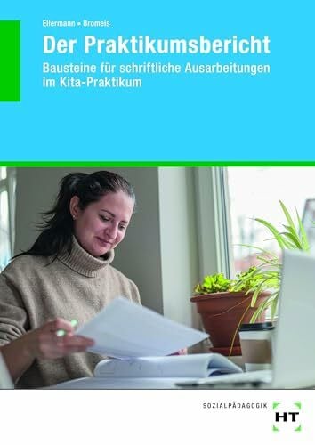 Der Praktikumsbericht: Bausteine für schriftliche Ausarbeitungen im Kita-Praktikum
