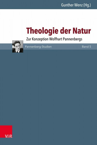 Theologie der Natur: Zur Konzeption Wolfhart Pannenbergs (Pannenberg-Studien, Band 5)