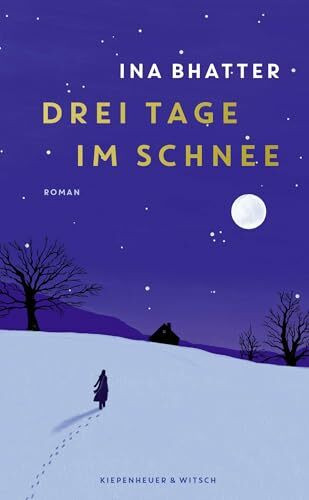 Drei Tage im Schnee: Roman | Von der Suche nach dem Leuchten in uns