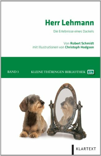 Herr Lehmann: Die Erlebnisse eines Dackels (Kleine Thüringen Bibliothek)