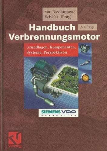 Handbuch Verbrennungsmotor. Grundlagen, Komponenten, Systeme, Perspektiven (ATZ/MTZ-Fachbuch) Handbuch Verbrennungsmotor. Grundlagen, Komponenten, Systeme, Perspektiven (ATZ/MTZ-Fachbuch)