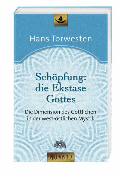 Schöpfung: die Ekstase Gottes: Die Dimension des Göttlichen in der west-östlichen Mystik - Edition "unio mystica"