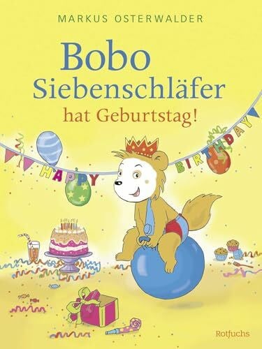 Bobo Siebenschläfer hat Geburtstag!: Ein Bilderbuch zum Vorlesen für Kinder ab 3 Jahre (Bobo Siebenschläfer: Bilderbücher, Band 3)