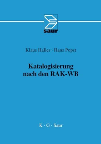 Katalogisierung nach den RAK-WB: Eine Einführung in die Regeln für die alphabetische Katalogisierung in wissenschaftlichen Bibliotheken