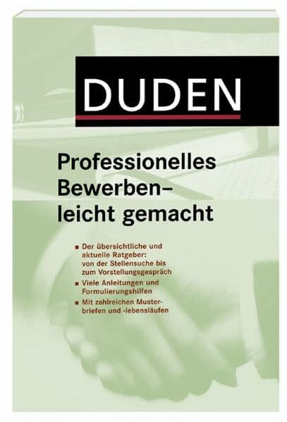 Professionelles Bewerben - leicht gemacht: Der übersichtliche und aktuelle Ratgeber für die überzeugende und fehlerfreie Bewerbung: Der übersichtliche ... Stellensuche bis zum Vorstellungsgespräch.