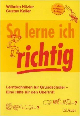So lerne ich richtig: Lerntechniken für Grundschüler - Eine Hilfe für den Übertritt