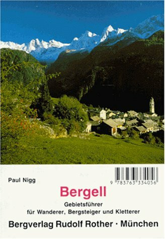 Bergell: Gebietsführer für Wanderer, Bergsteiger und Kletterer