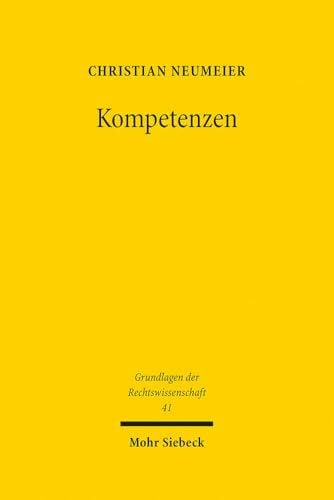 Kompetenzen: Zur Entstehung des deutschen öffentlichen Rechts (Grundlagen der Rechtswissenschaft, Band 41)