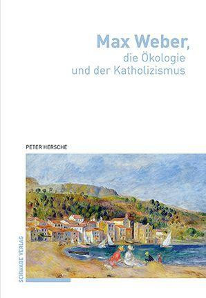 Max Weber, die Ökologie und der Katholizismus