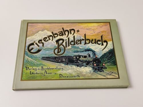 Eisenbahn-Bilderbuch: Allen braven Kindern gewidmet von Onkel Ludwig