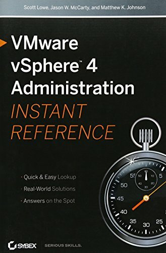 VMware vSphere 4 Administration Instant Reference: Quick & Easy Lookup. Real-World Solutions. Answers on the Spot