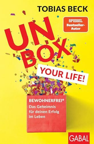 Unbox your Life!: BEWOHNERFREI®: Das Geheimnis für deinen Erfolg im Leben (Dein Erfolg)