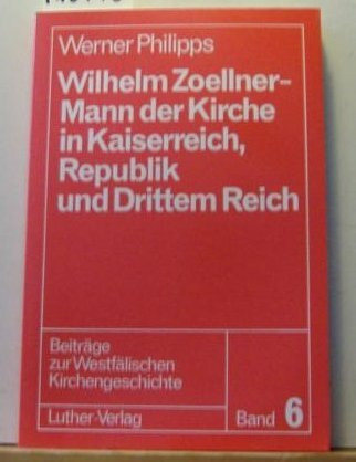 Wilhelm Zoellner - Mann der Kirche in Kaiserreich, Republik und Drittem Reich