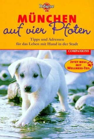 München auf vier Pfoten. Tipps und Adressen für das Leben mit Hund in der Stadt