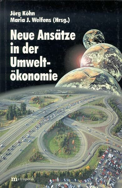 Neue Ansätze in der Umweltökonomie (Ökologie und Wirtschaftsforschung)