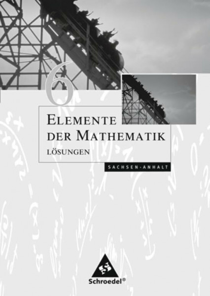 Elemente der Mathematik SI / Elemente der Mathematik SI - Ausgabe 2008 für Sachsen-Anhalt: Ausgabe 2008 für Sachsen-Anhalt / Lösungen 6