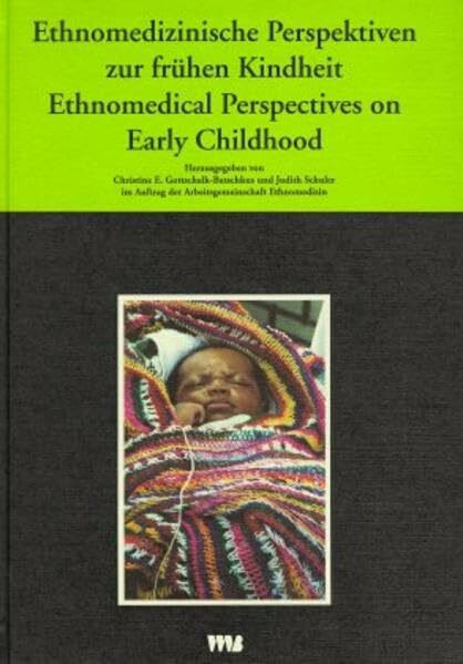 Ethnomedizinische Perspektiven zur frühen Kindheit. Ethnomedical Perspectives on Early Childhood: Vorw. v. Wulf Schiefenhövel