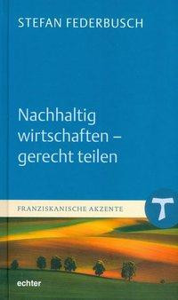 Nachhaltig wirtschaften - gerecht teilen