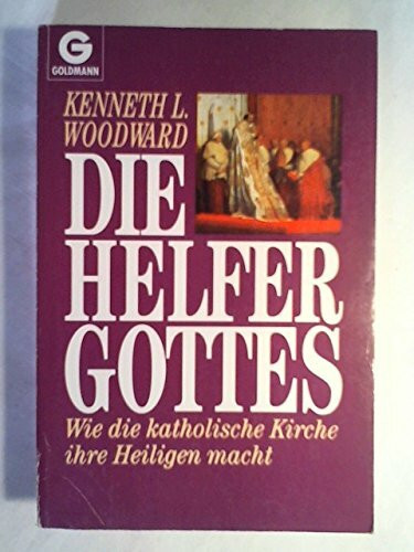 Die Helfer Gottes: Wie die katholische Kirche ihre Heiligen macht