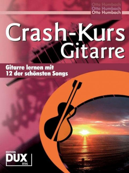 Crash-Kurs Gitarre: Gitarre lernen mit 12 der schönsten Songs