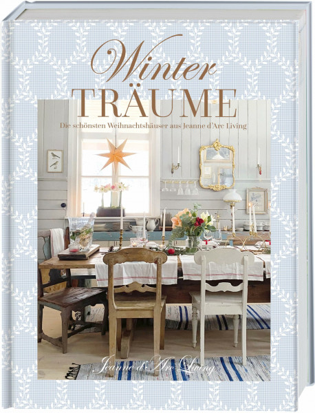 Winterträume. Die schönsten Weihnachtshäuser aus Jeanne d'Arc Living