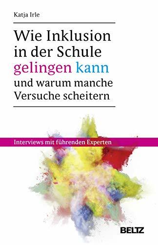 Wie Inklusion in der Schule gelingen kann – und warum manche Versuche scheitern: Interviews mit führenden Experten Wie Inklusion in der Schule gelingen kann – und warum manche Versuche scheitern: Interviews mit führenden Experten