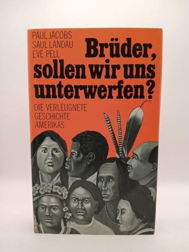 Brüder, sollen wir uns unterwerfen? Die verleugnete Geschichte Amerikas.