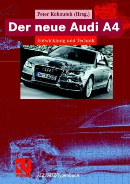 Der neue Audi A4: Entwicklung und Technik (ATZ/MTZ-Typenbuch)