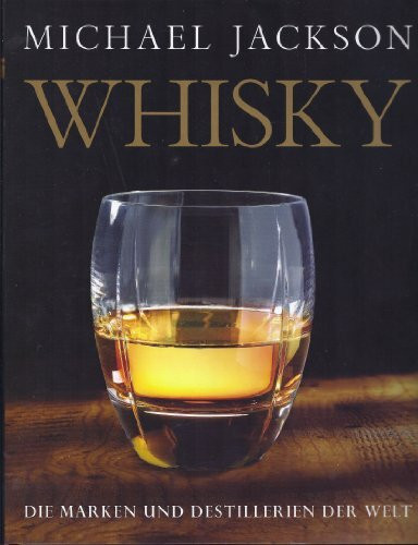 Whisky: Die Marken und Destillerien der Welt: Alle Marken und Destillerien der Welt. Ausgezeichnet mit der GAD Goldmedaille