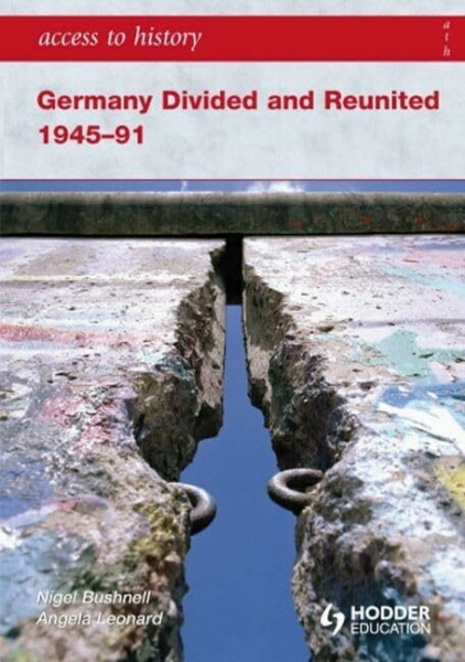 Germany Divided and Reunited 1945-91 (Access to History)