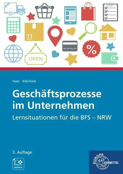 Geschäftsprozesse im Unternehmen: Lernsituationen für die BFS - NRW