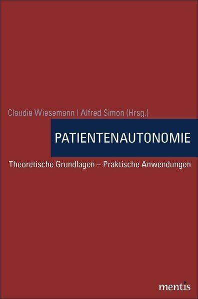 Patientenautonomie: Theoretische Grundlagen – Praktische Anwendungen
