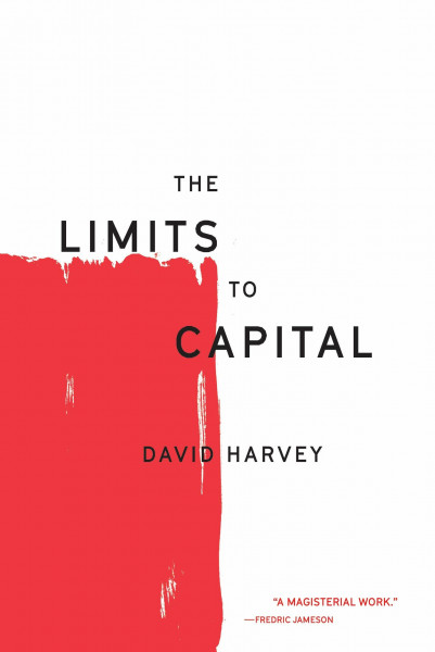 The Limits to Capital (The Essential David Harvey)
