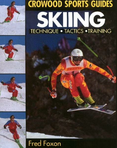 Skiing: Technique, Tactics & Training (Crowood Sports Guides)