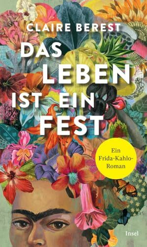 Das Leben ist ein Fest: Ein Frida-Kahlo-Roman