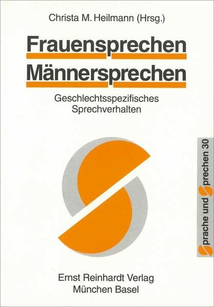 Frauensprechen - Männersprechen: Geschlechtsspezifische Sprechverhalten Frauensprechen - Männersprechen: Geschlechtsspezifische Sprechverhalten
