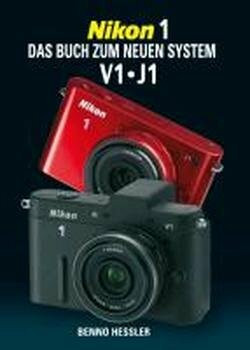 Nikon 1 Das Buch zum neuen System: V 1 J 1