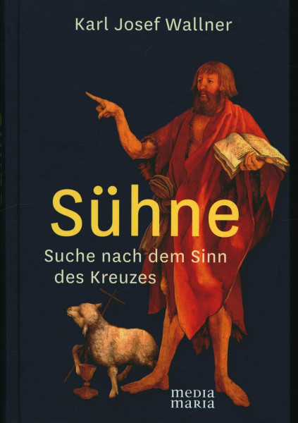 Sühne: Suche nach dem Sinn des Kreuzes