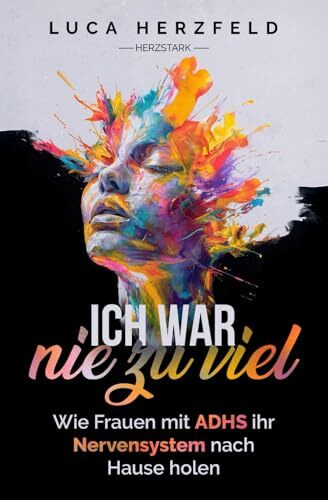 Ich war nie zu viel: Wie Frauen mit ADHS ihr Nervensystem nach Hause holen – Zwischen Reiz, Rückzug und der Sehnsucht nach Halt