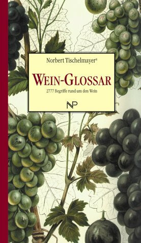 Wein-Glossar. 2777 Begriffe rund um den Wein.