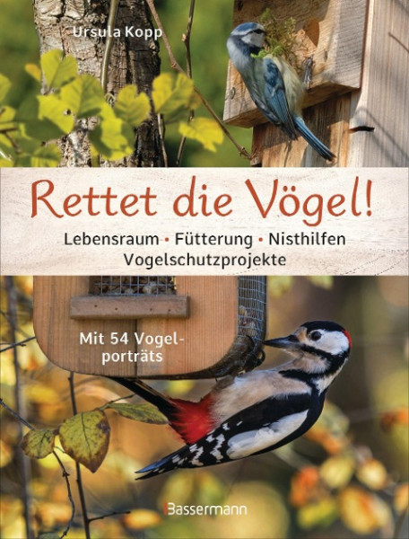 Rettet die Vögel! Lebensraum, Fütterung, Nisthilfen, Vogelschutzprojekte