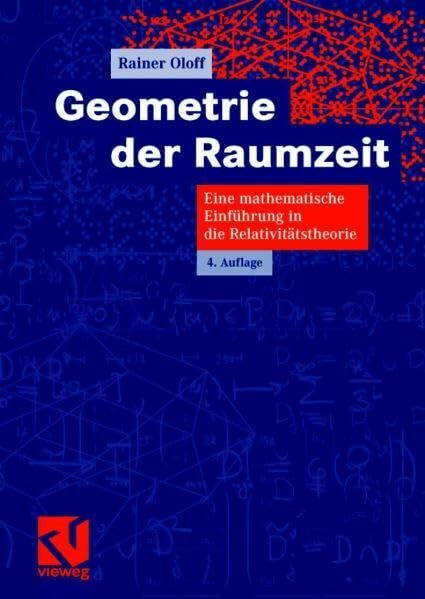 Geometrie der Raumzeit: Eine mathematische Einführung in die Relativitätstheorie