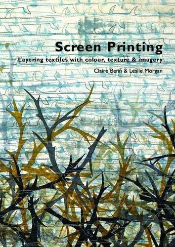 Screen Printing: Layering Textiles with Colour, Texture and Imagery