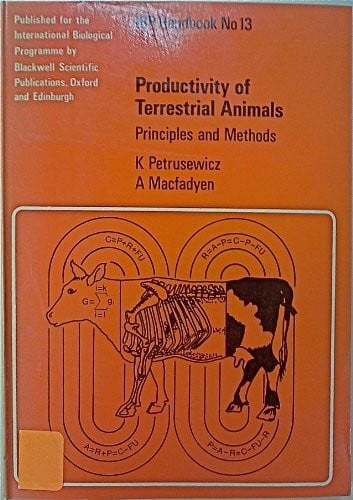 Productivity of Terrestrial Animals: Principles and Methods (International Biological Programme)